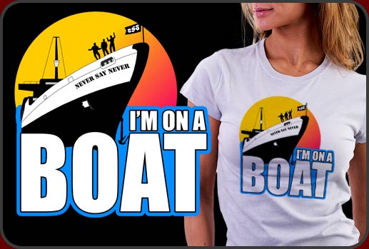 Im on a boat shirt